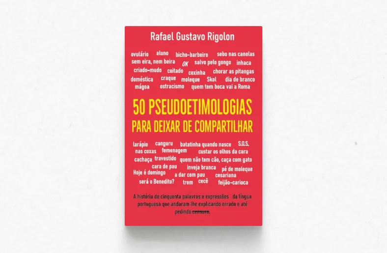 50 pseudoetimologias para deixar de compartilhar