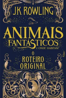 Animais Fantásticos e Onde Habitam: o Roteiro Original