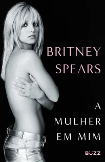 Britney Spears: A mulher em mim
