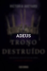 Conto Adeus, de Trono Destrúido, e a última leitura da saga Rainha Vermelha
