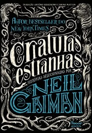Criaturas Estranhas: histórias selecionadas por Neil Gaiman