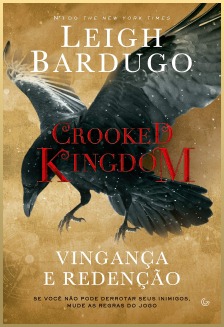 Crooked Kingdom: Vingança e Redenção