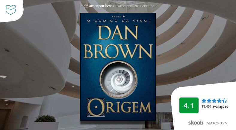 Capa de ‘Origem’, de Dan Brown, sobre fundo espiral, com selo Amor por Livros e nota 4.1 (13.401 avaliações) no Skoob.