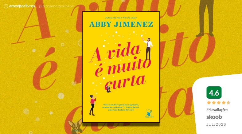 Livro A Vida é Muito Curta, de Abby Jimenez, com nota 4.6 de 44 avaliações