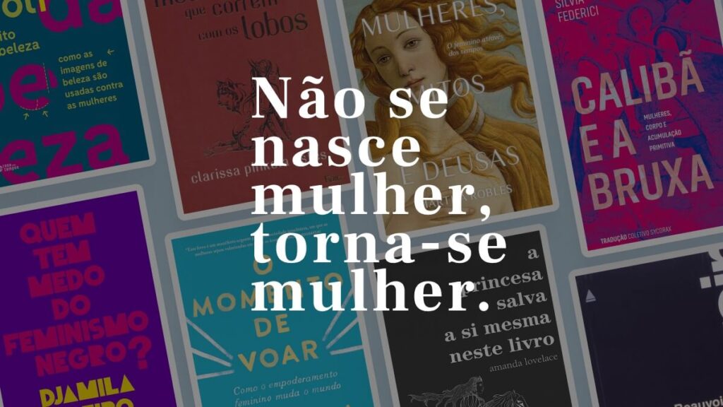 Livros feministas no fundo com frase "Não se nasce mulher, torna-se mulher"