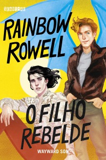 O Filho Rebelde, de Rainbow Rowell
