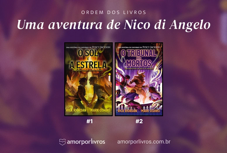 Ordem dos livros da duologia Uma aventura Nico di Angelo, começando com O Sol e a Estrela e depois O Tribunal dos Mortos