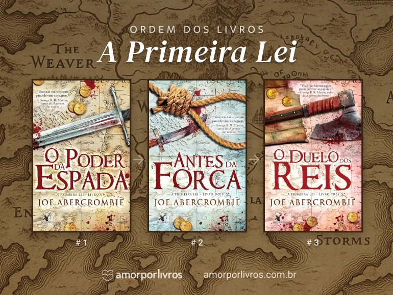 Ordem dos livros da trilogia A Primeira Lei: O Poder da Espada, Antes da Forca, O Duelo dos Reis.