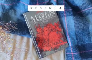 Livro com ilustrações de O Cavaleiro dos Sete Reinos, de George R.R. Martin com o escrito "resenha"