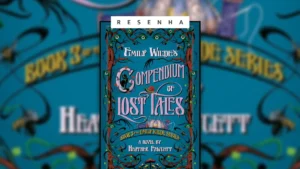 Opinião: Emily Wilde’s Compendium of Lost Tales, Trilogia Emily Wilde #3 Capa do livro Emily Wilde's Compendium of Lost Tales com os dizeres "Resenha" em cima