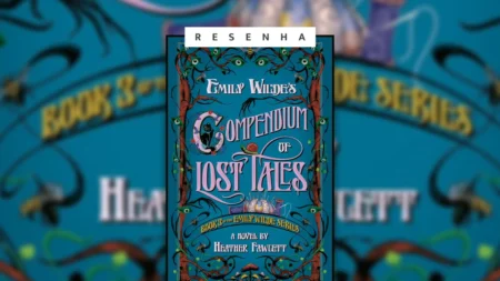 Opinião: Emily Wilde’s Compendium of Lost Tales, Trilogia Emily Wilde #3 Capa do livro Emily Wilde's Compendium of Lost Tales com os dizeres "Resenha" em cima