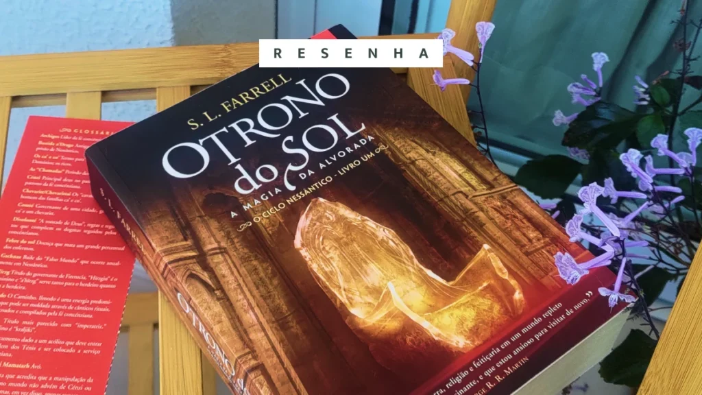 Opinião: O Trono do Sol – A Magia da Alvorada, de S. L. Farrel Livro de O trono do sol em cima de um suporte de bambu com flores ao lado e acima os dizeres "resenha"
