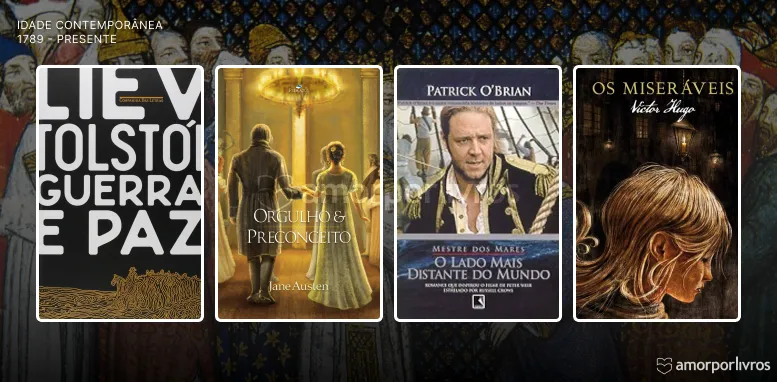 Capas dos livros 'Guerra e Paz' de Liev Tolstói, 'Orgulho e Preconceito' de Jane Austen, 'O Lado Mais Distante do Mundo' de Patrick O'Brian e 'Os Miseráveis' de Victor Hugo, com fundo representando a Idade Contemporânea.