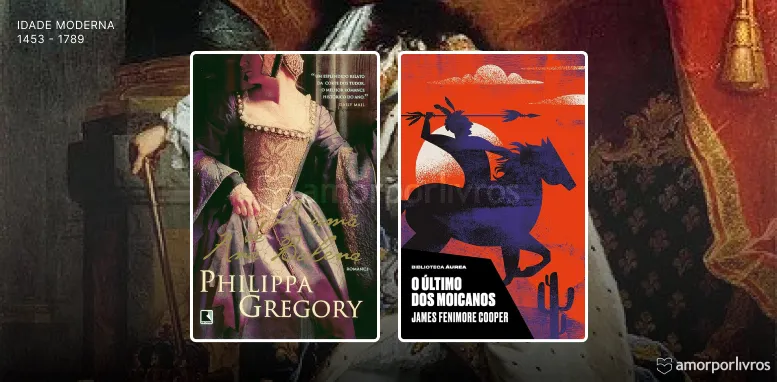 Capas dos livros 'A Irmã de Ana Bolena' de Philippa Gregory e 'O Último dos Moicanos' de James Fenimore Cooper, com fundo representando a Idade Moderna.
