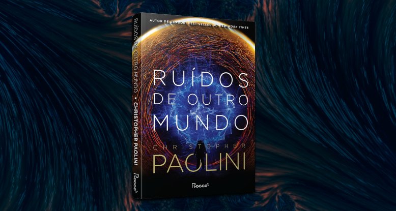 Ruídos de outro mundo, de Christopher Paolini