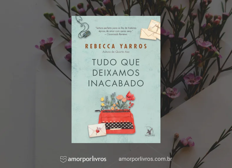 Livro Tudo que deixamos inacabado de Rebecca Yarros