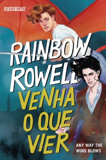 Venha o que Vier, de Rainbow Rowell